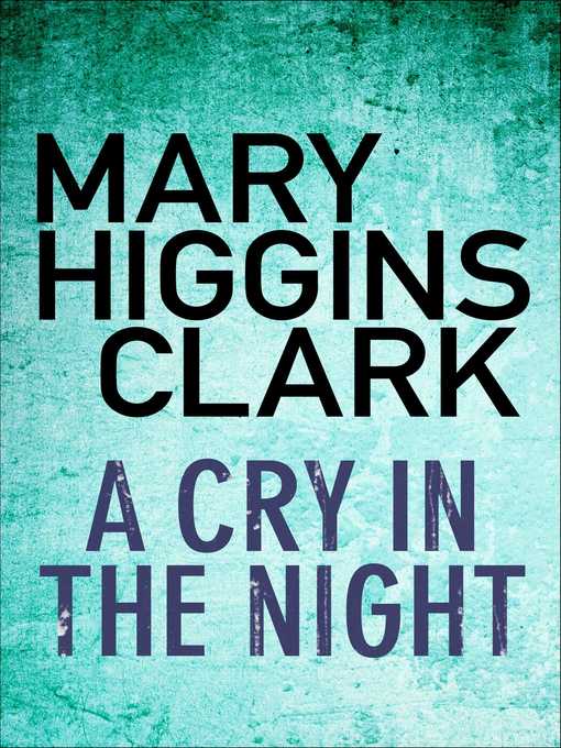 Title details for A Cry in the Night by Mary Higgins Clark - Wait list